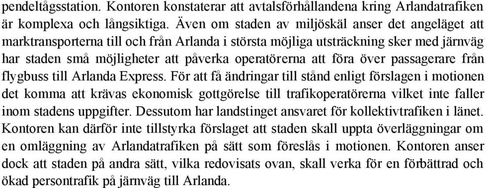föra över passagerare från flygbuss till Arlanda Express.