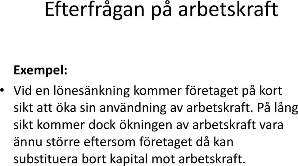 På lång sikt kommer dock ökningen av arbetskraft vara ännu