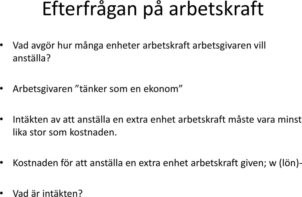 Arbetsgivaren tänker som en ekonom Intäkten av att anställa en extra enhet