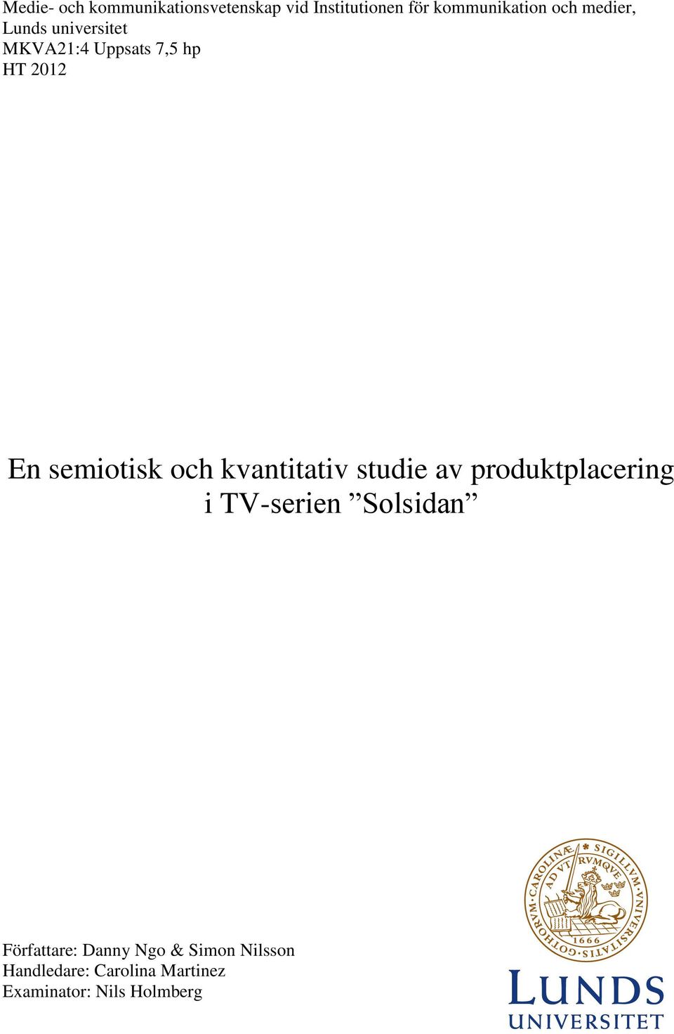 kvantitativ studie av produktplacering i TV-serien Solsidan Författare: