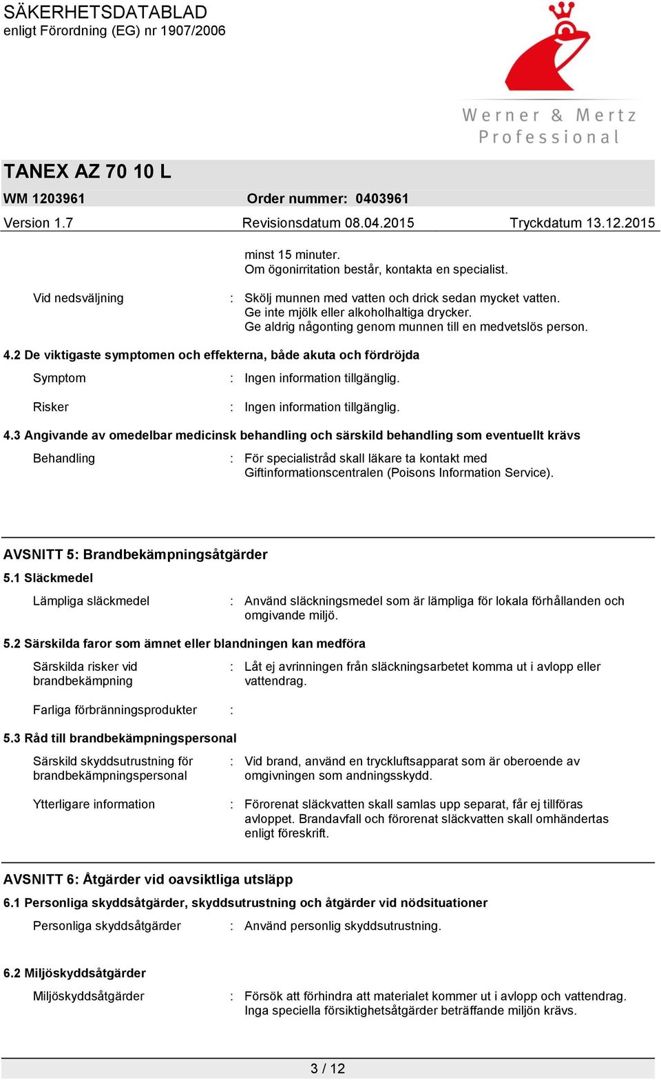 Risker : Ingen information tillgänglig. 4.