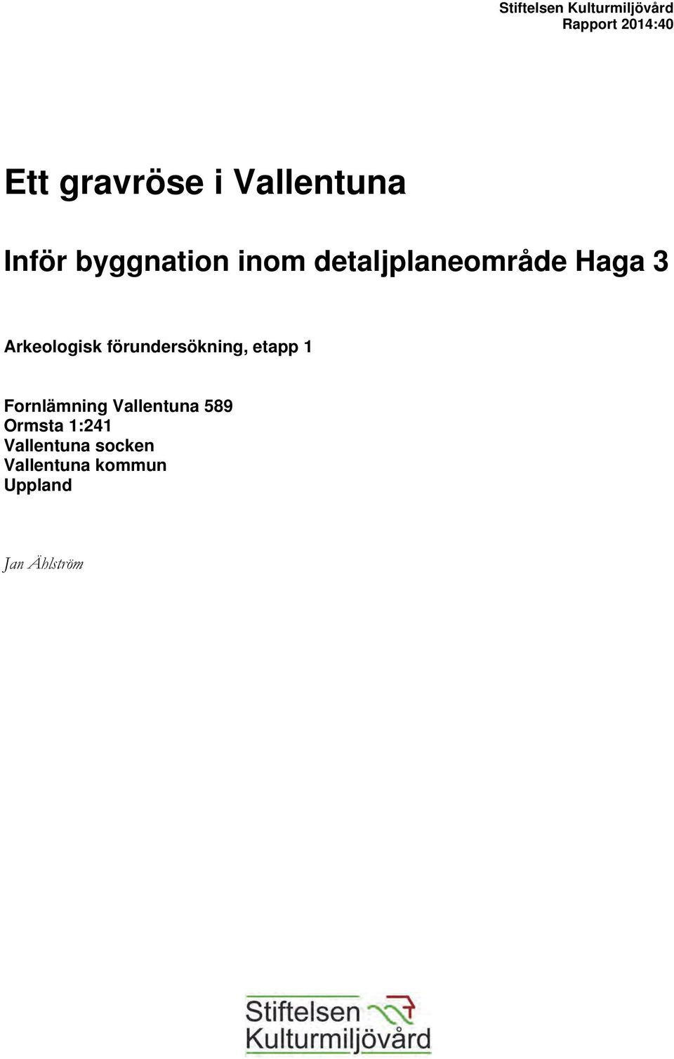 Arkeologisk förundersökning, etapp 1 Fornlämning Vallentuna