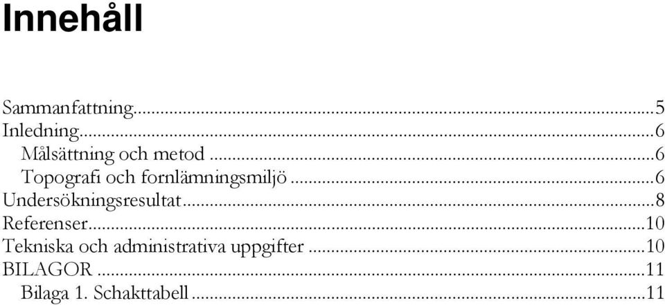 .. 6 Topografi och fornlämningsmiljö.