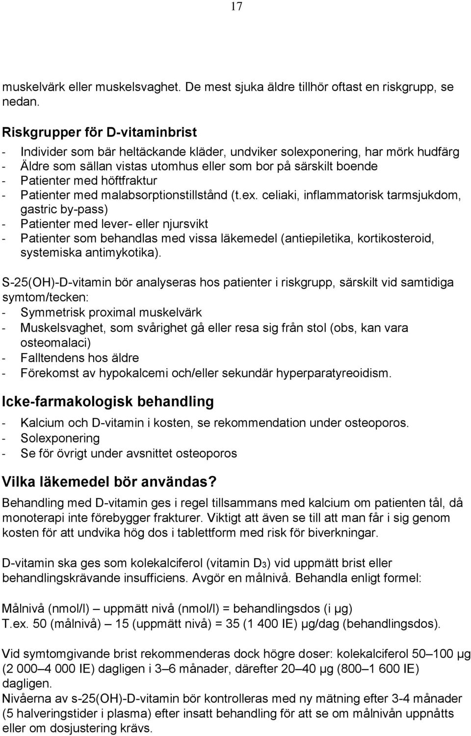 höftfraktur - Patienter med malabsorptionstillstånd (t.ex.