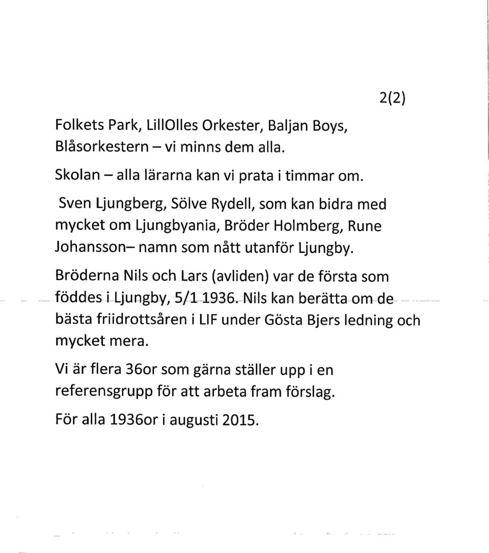 Bröderna Nils och Lars (avliden) var de första som ~~ föddes.llju~ghy, St1~1936.. ~l\lils ka A berätta~om.~ci@~.