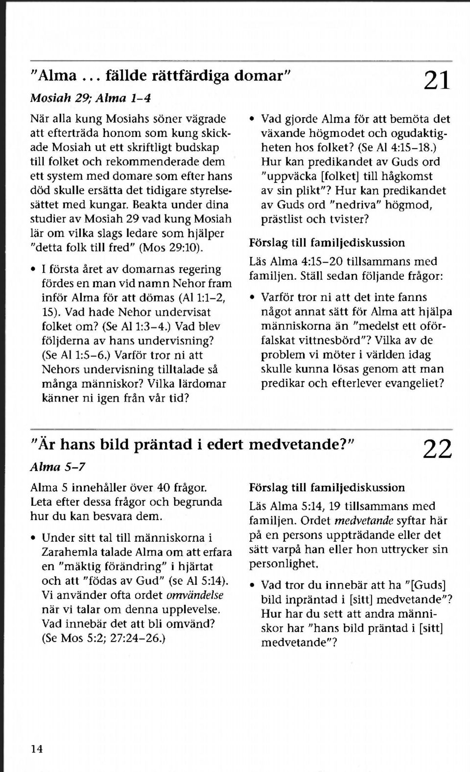 system med domare som efter hans död skulle ersätta det tidigare styrelsesättet med kungar.