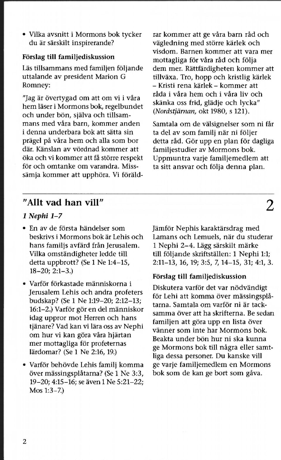 barn, kommer anden i denna underbara bok att sätta sin prägel på våra hem och alla som bor där. Känslan av vördnad kommer att öka och vi kommer att få större respekt för och omtanke om varandra.