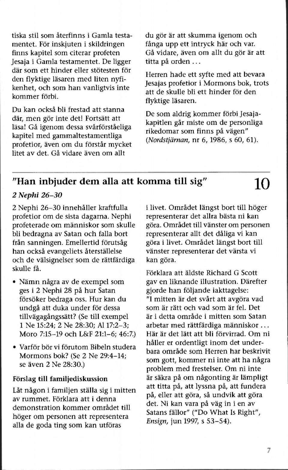 Fortsätt att läsa! Gå igenom dessa svårförståeliga kapitel med gammaltestamentliga profetior, även om du förstår mycket litet av det.