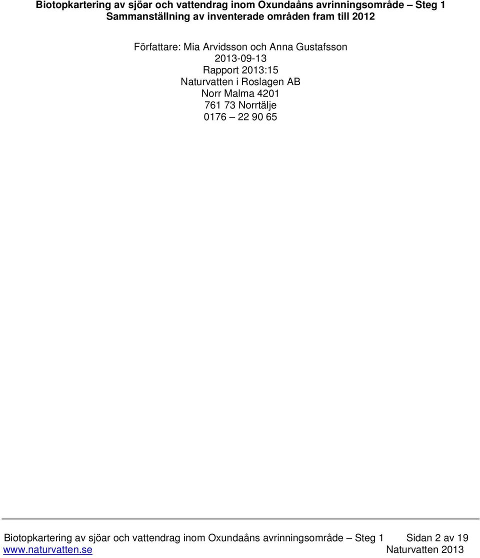 Gustafsson 2013-09-13 Rapport 2013:15 Naturvatten i Roslagen AB Norr Malma 4201 761 73