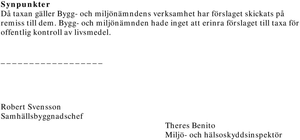 Bygg- och miljönämnden hade inget att erinra förslaget till taxa för