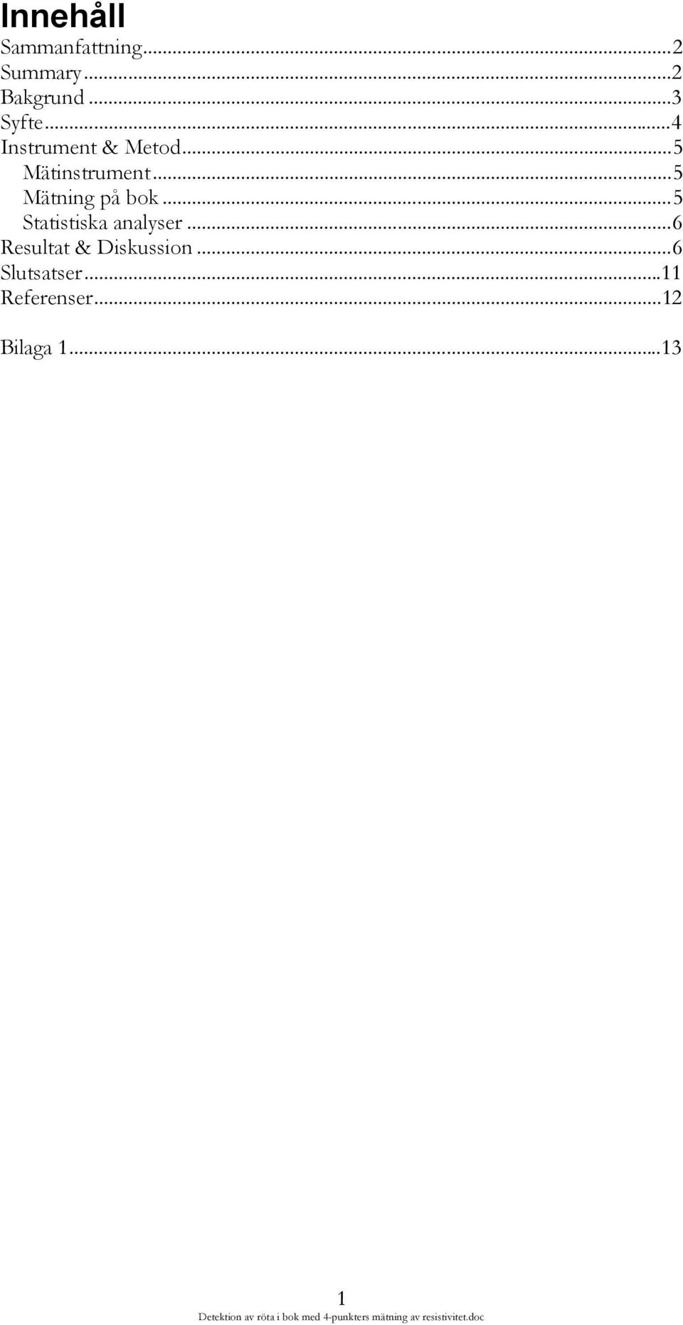 ..5 Mätning på bok...5 Statistiska analyser.