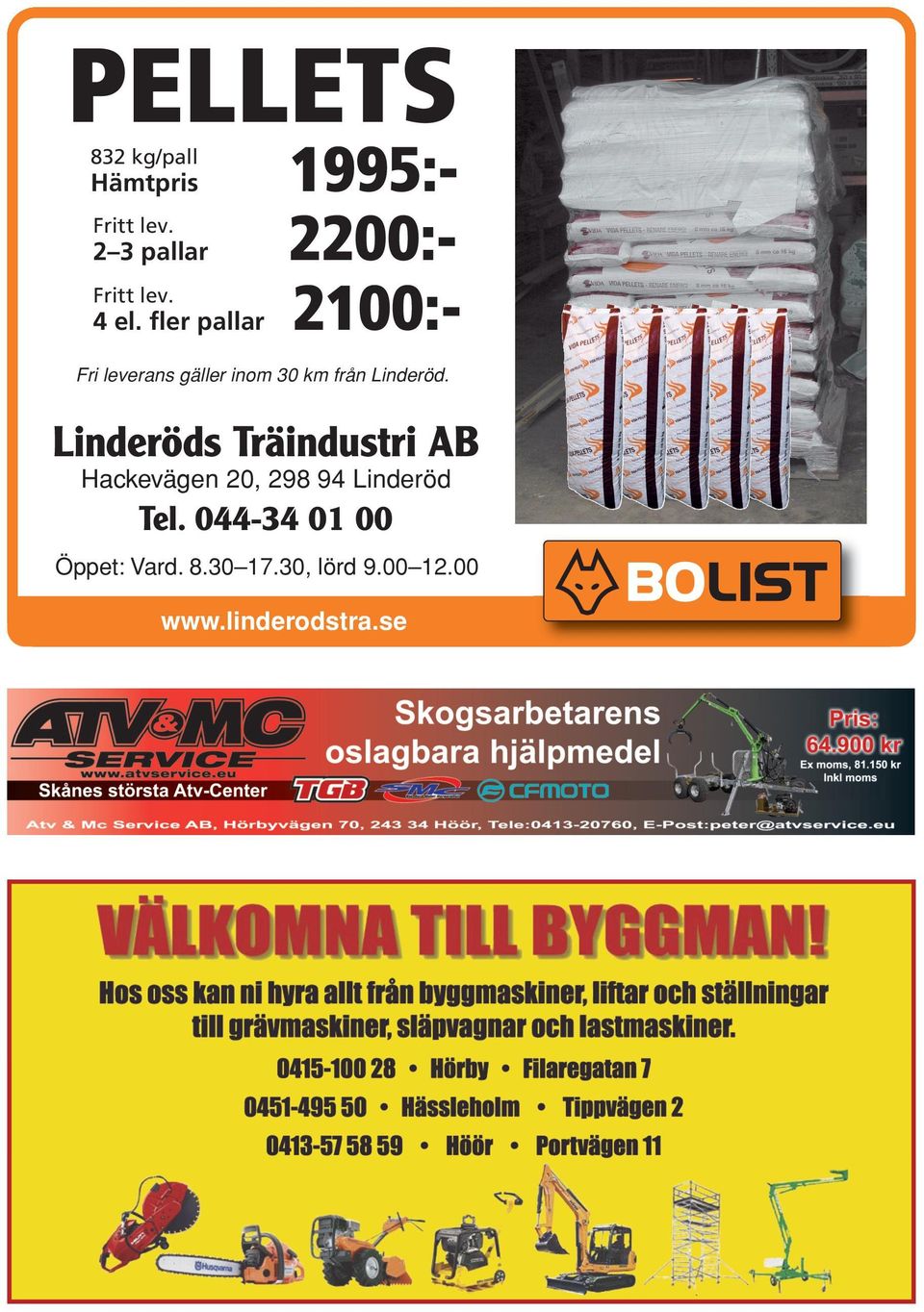 Linderöd. Linderöds Träindustri AB Hackevägen 20, 298 94 Linderöd Tel.