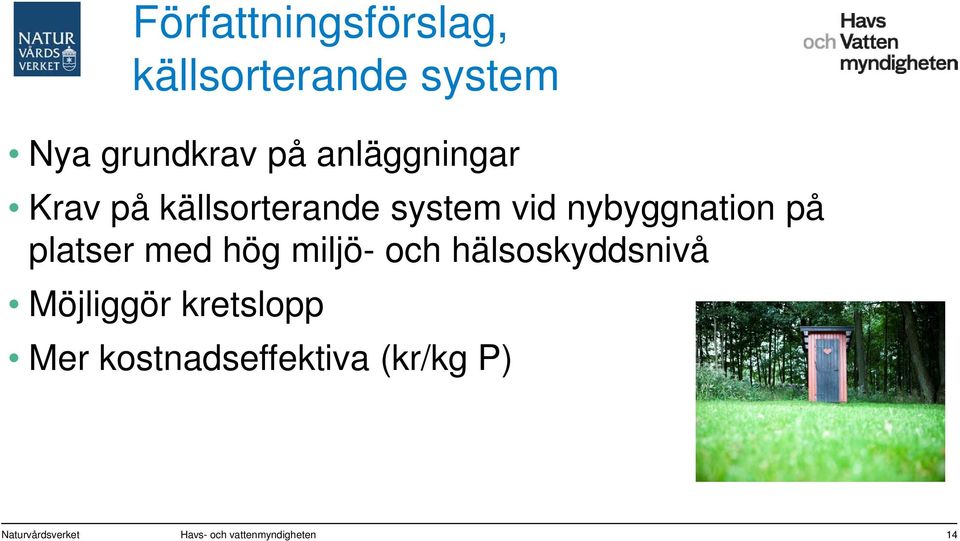 platser med hög miljö- och hälsoskyddsnivå Möjliggör kretslopp Mer
