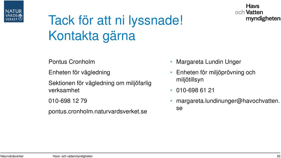 miljöfarlig verksamhet 010-698 12 79 pontus.cronholm.naturvardsverket.