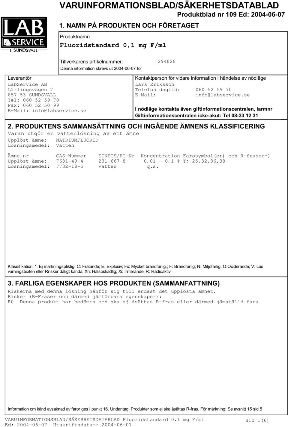 LabService AB Lärlingsvägen 7 857 53 SUNDSVALL Tel: 060 52 59 70 Fax: 060 52 50 99 E-Mail: info@labservice.