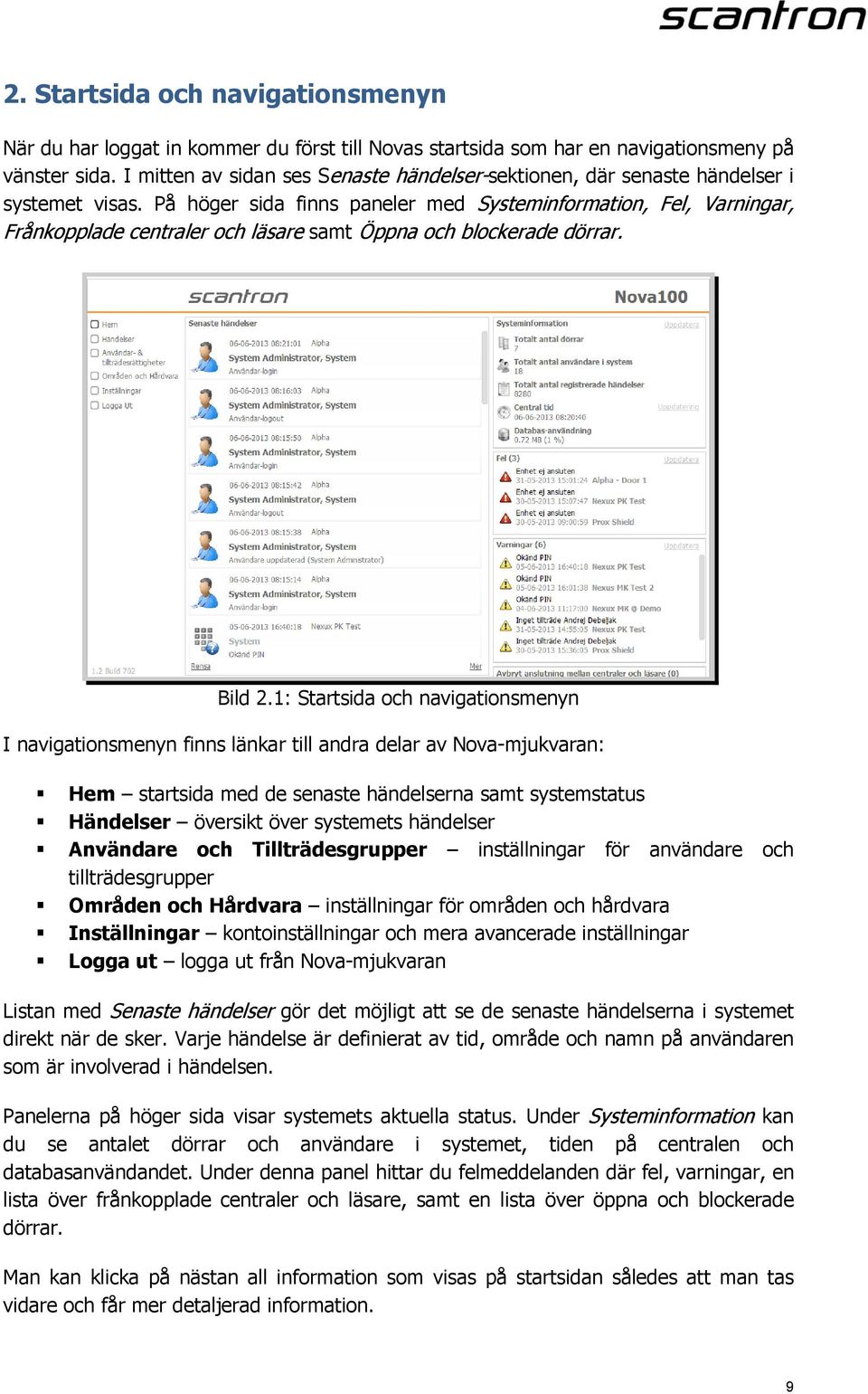 På höger sida finns paneler med Systeminformation, Fel, Varningar, Frånkopplade centraler och läsare samt Öppna och blockerade dörrar. Bild 2.