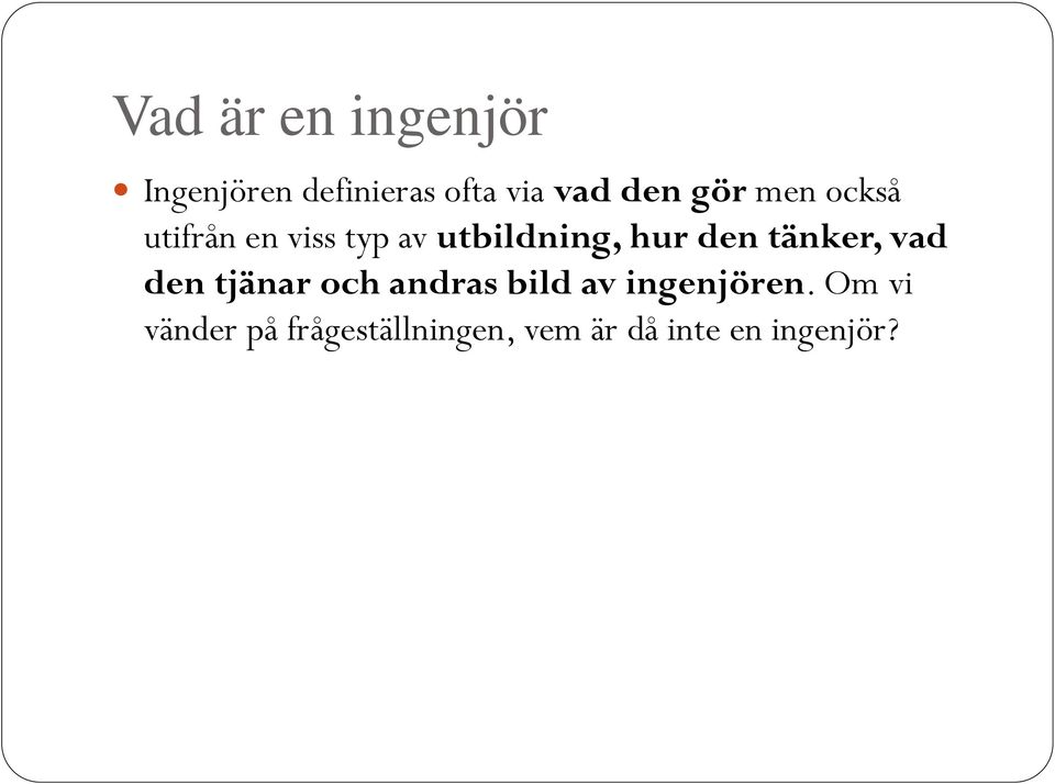 tänker, vad den tjänar och andras bild av ingenjören.