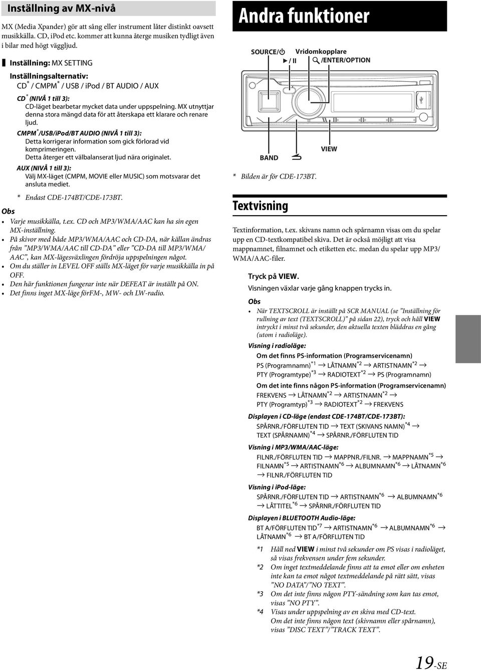 MX utnyttjar denna stora mängd data för att återskapa ett klarare och renare ljud. CMPM * /USB/iPod/BT AUDIO (NIVÅ 1 till 3): Detta korrigerar information som gick förlorad vid komprimeringen.