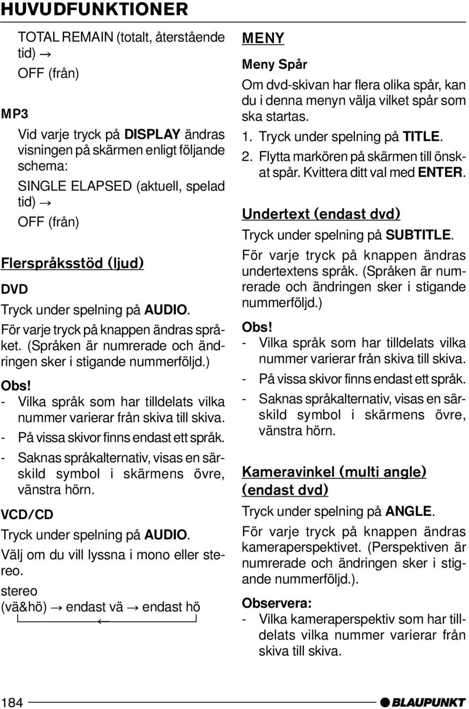 - Vilka språk som har tilldelats vilka nummer varierar från skiva till skiva. - På vissa skivor finns endast ett språk.