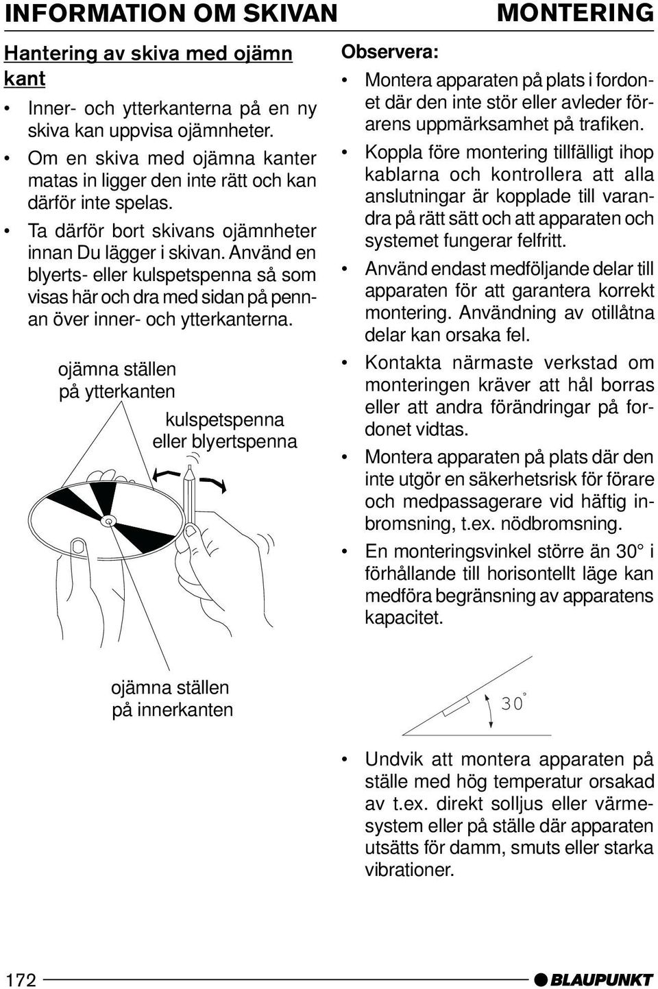 Använd en blyerts- eller kulspetspenna så som visas här och dra med sidan på pennan över inner- och ytterkanterna.