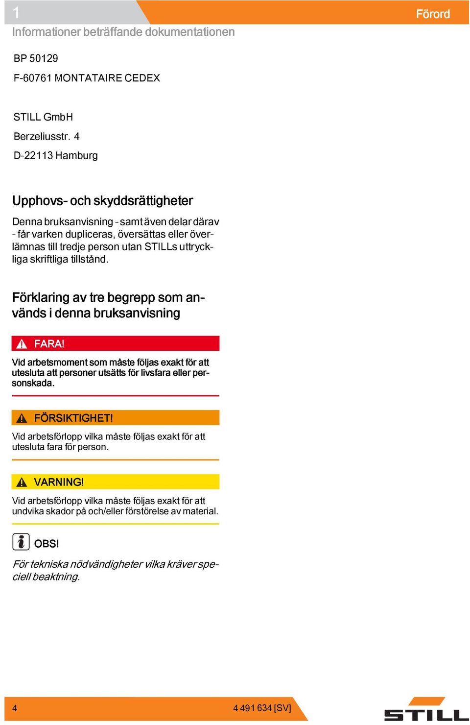 skriftliga tillstånd. Förklaring av tre begrepp som används i denna bruksanvisning FARA!