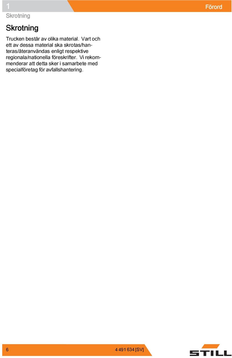 enligt respektive regionala/nationella föreskrifter.