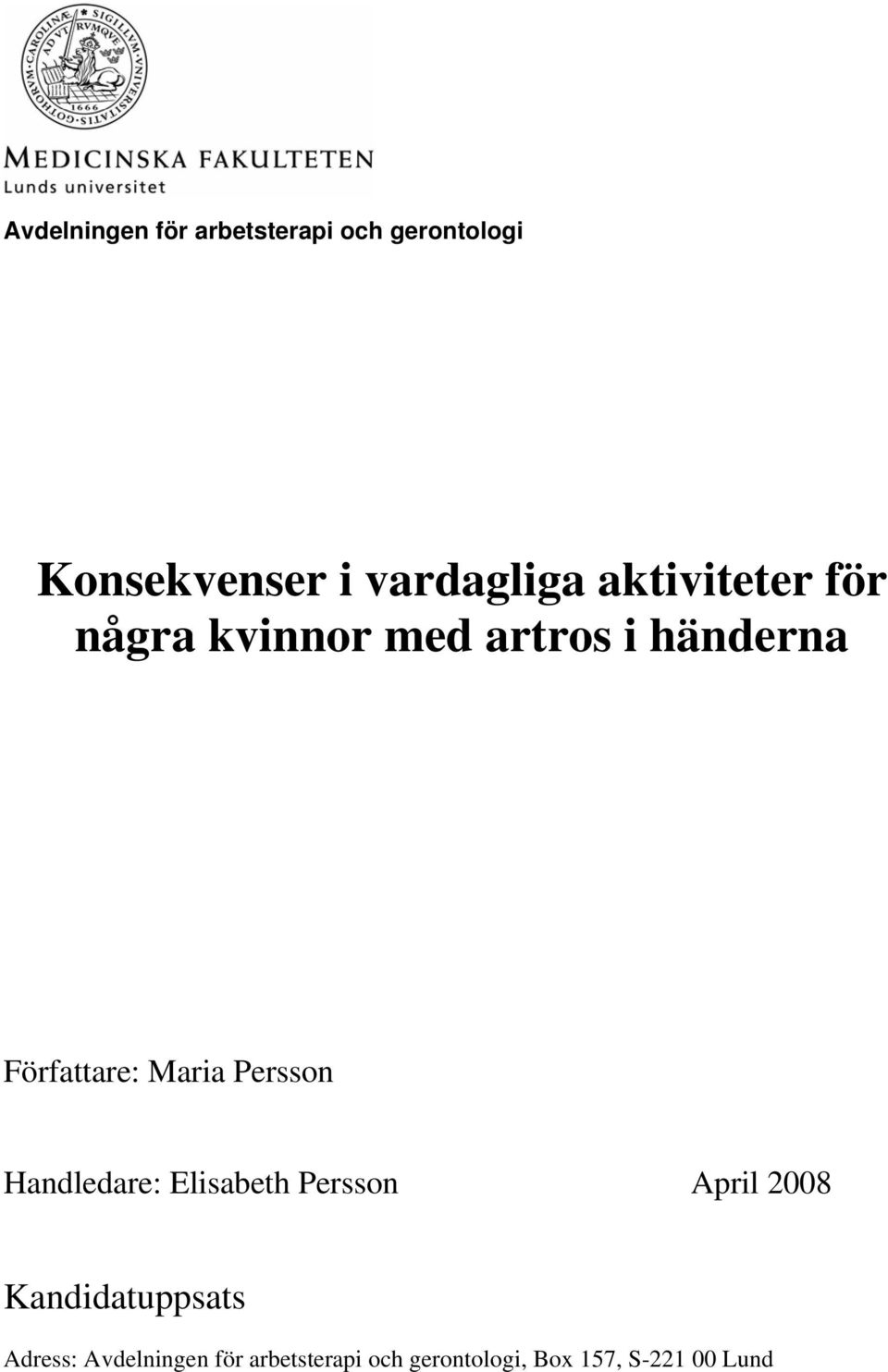 Persson Handledare: Elisabeth Persson April 2008 Kandidatuppsats