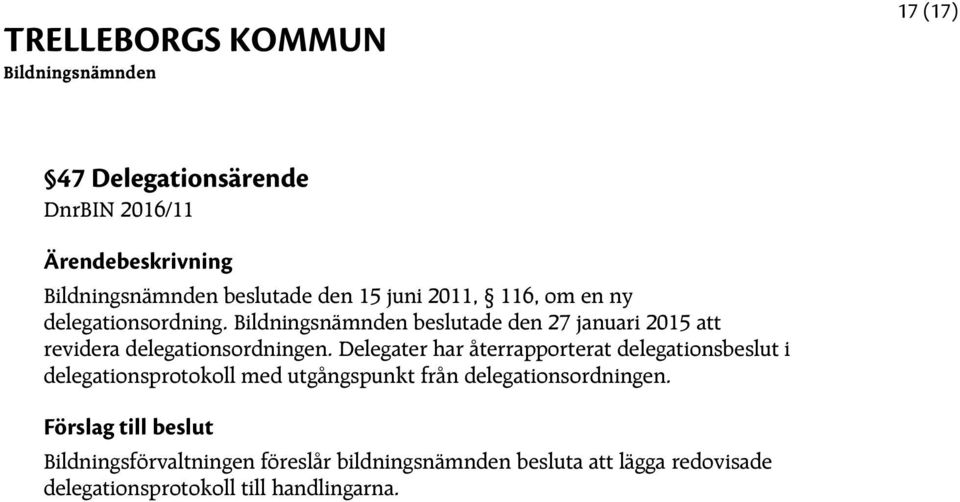 Delegater har återrapporterat delegationsbeslut i delegationsprotokoll med utgångspunkt från