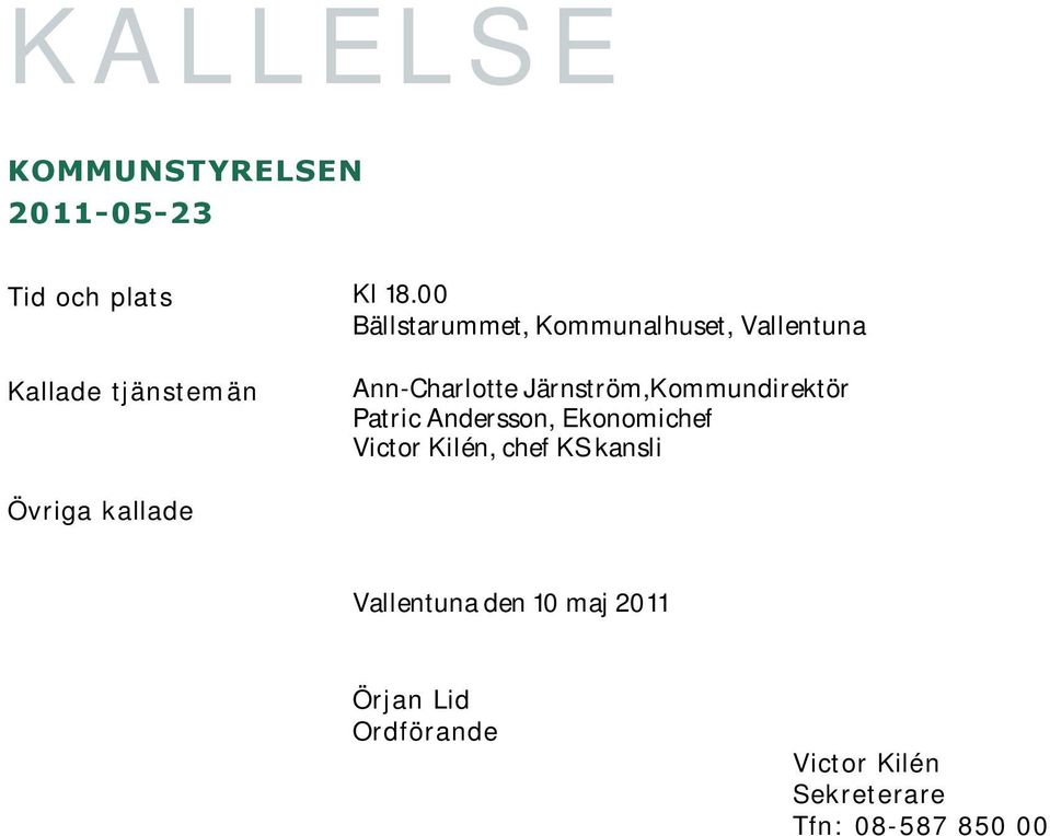 Järnström,Kommundirektör Patric Andersson, Ekonomichef Victor Kilén, chef KS