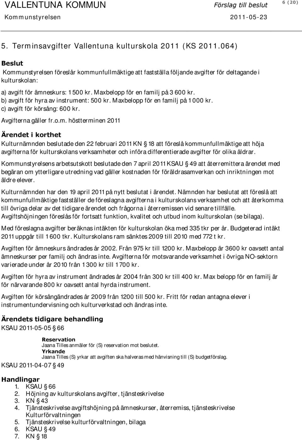 b) avgift för hyra av instrume