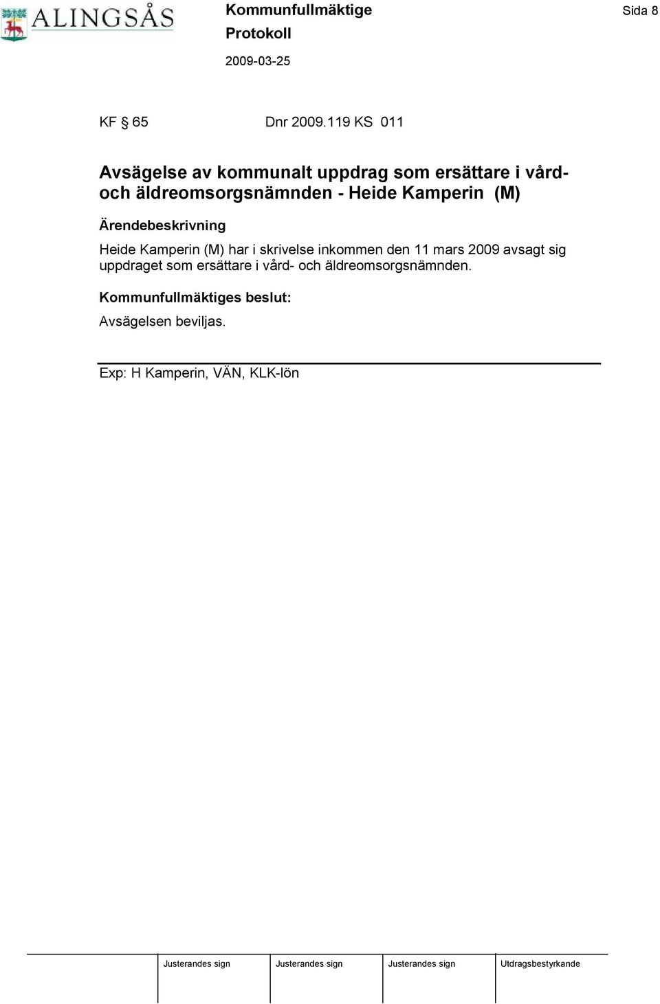 Heide Kamperin (M) Ä rendebeskrivning Heide Kamperin (M) har i skrivelse inkommen den 11 mars