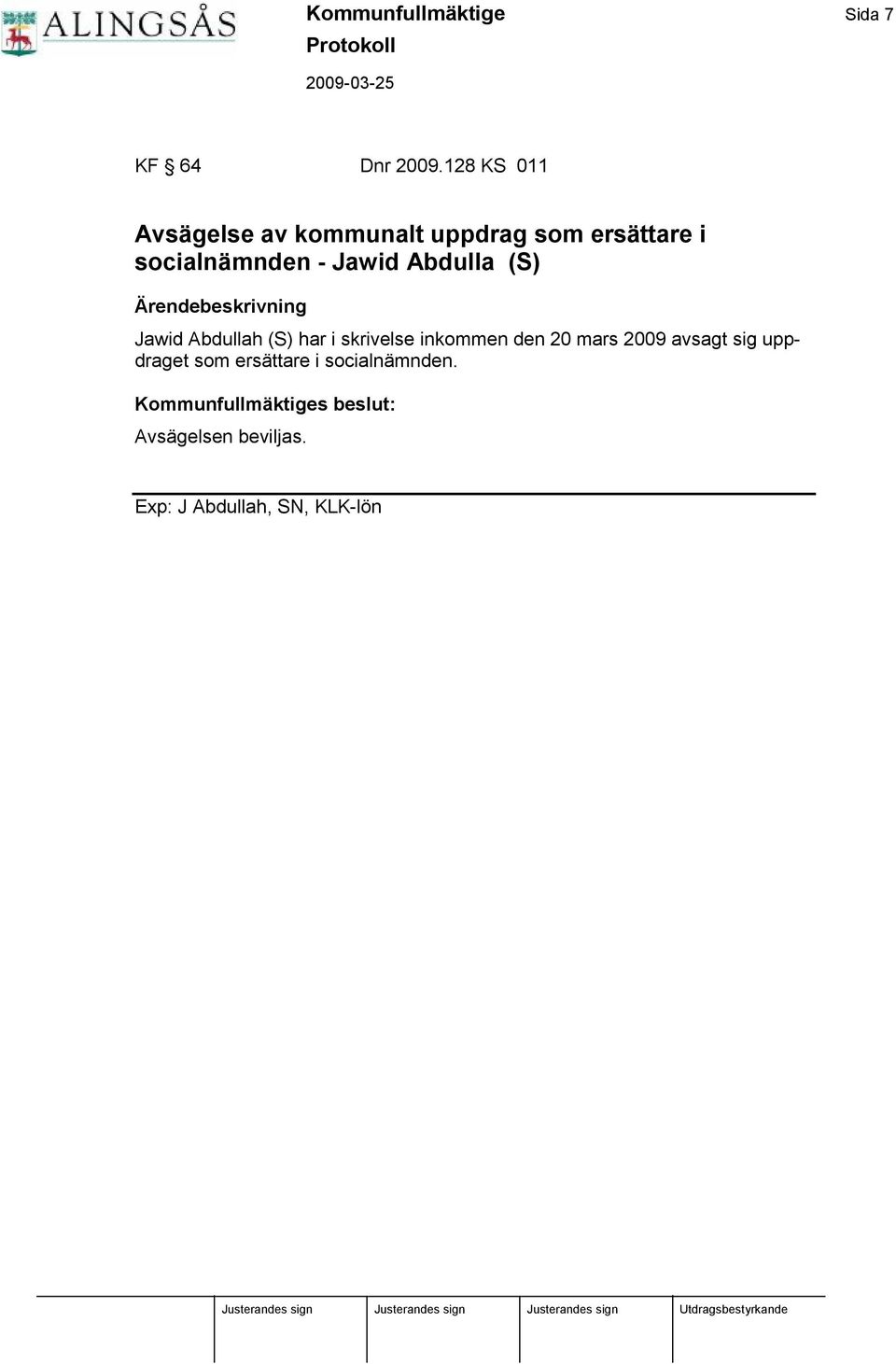 Abdulla (S) Ä rendebeskrivning Jawid Abdullah (S) har i skrivelse inkommen den 20 mars