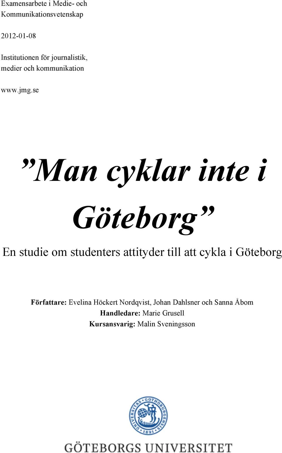 se Man cyklar inte i Göteborg En studie om studenters attityder till att cykla i