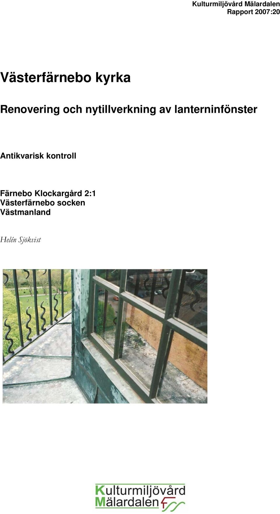 av lanterninfönster Antikvarisk kontroll Färnebo