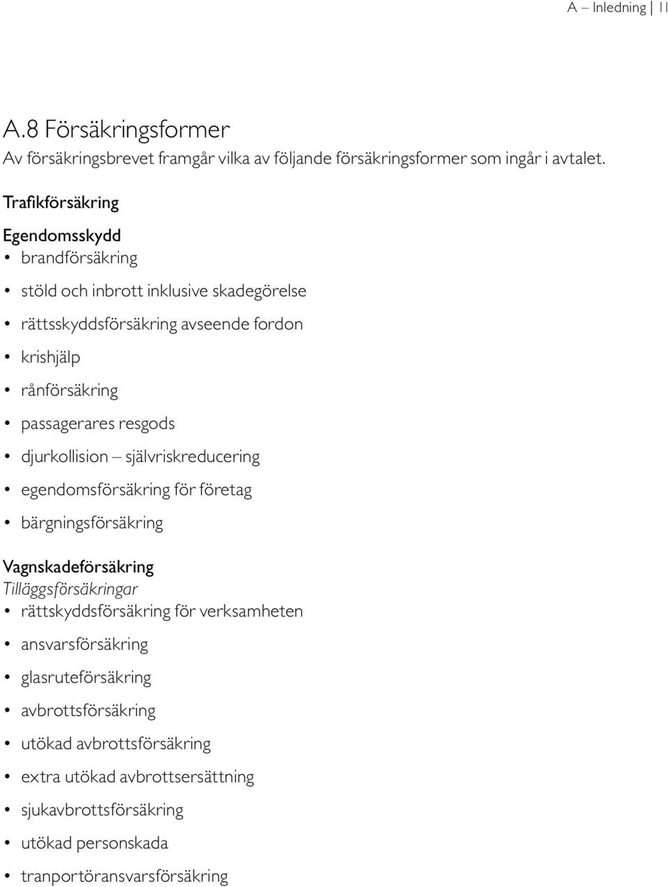 passagerares resgods djurkollision självriskreducering egendomsförsäkring för företag bärgningsförsäkring Vagnskadeförsäkring Tilläggsförsäkringar