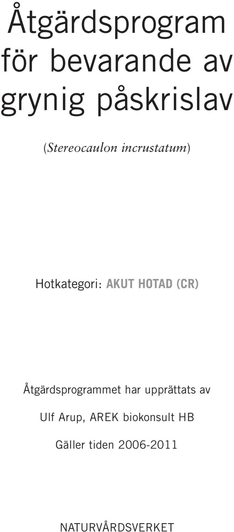 (CR) Åtgärdsprogrammet har upprättats av Ulf Arup,