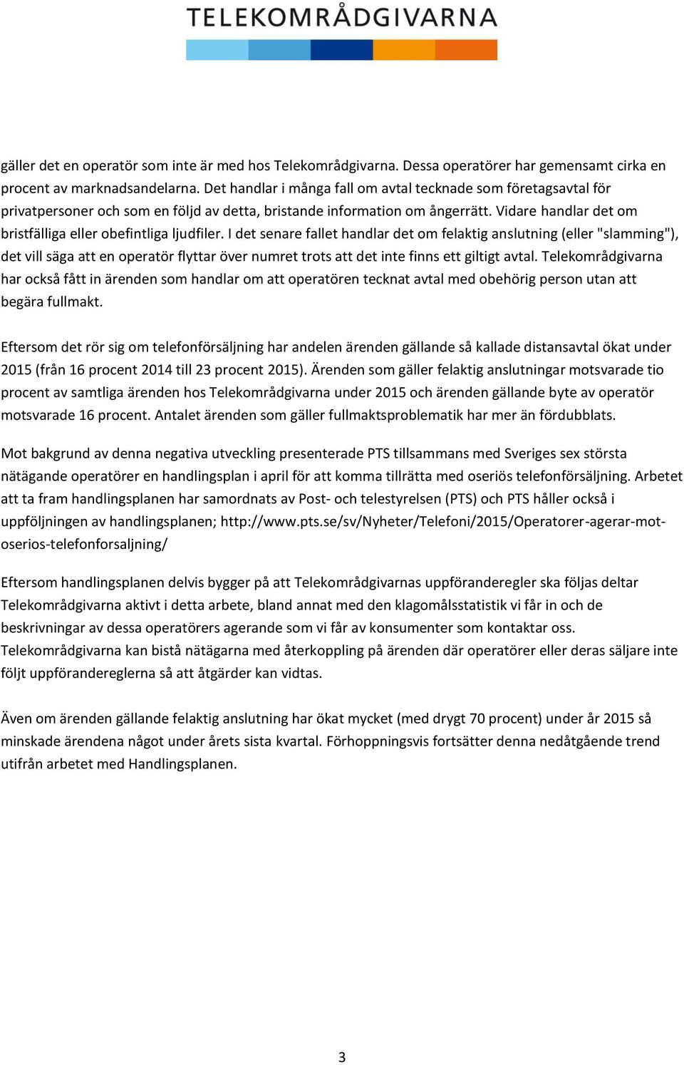 Vidare handlar det om bristfälliga eller obefintliga ljudfiler.