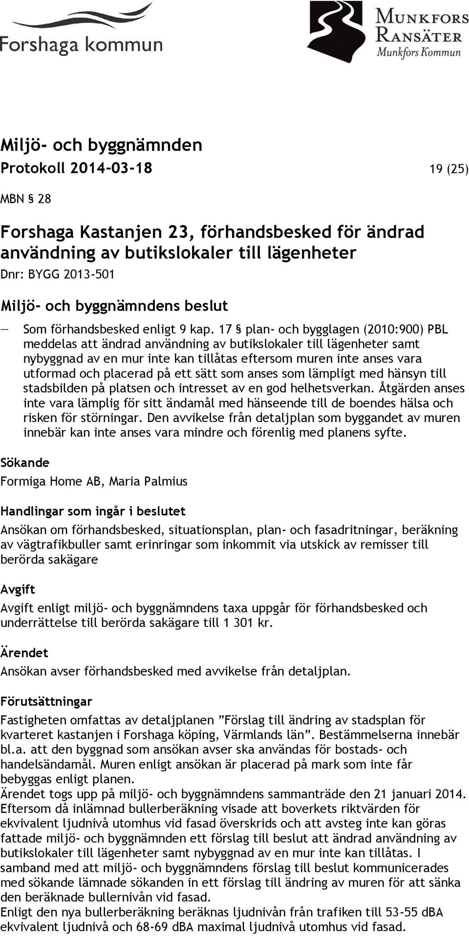 på ett sätt som anses som lämpligt med hänsyn till stadsbilden på platsen och intresset av en god helhetsverkan.