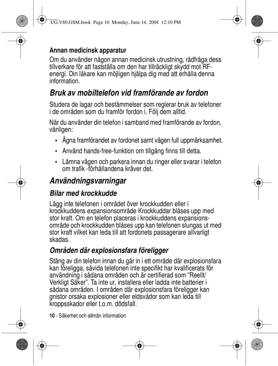 RFenergi. Din läkare kan möjligen hjälpa dig med att erhålla denna information.