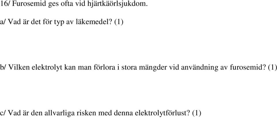 (1) b/ Vilken elektrolyt kan man förlora i stora mängder