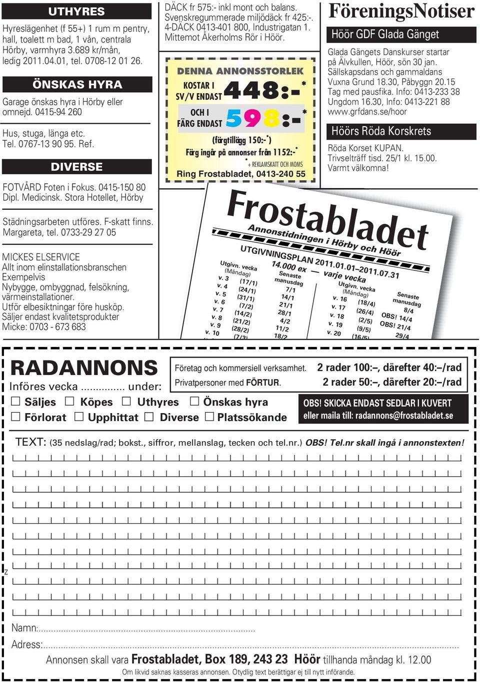 Stora Hotellet, Hörby Städningsarbeten utföres. F-skatt finns. Margareta, tel. 0733-29 27 05 DÄCK fr 575:- inkl mont och balans. Svenskregummerade miljödäck fr 425:-.