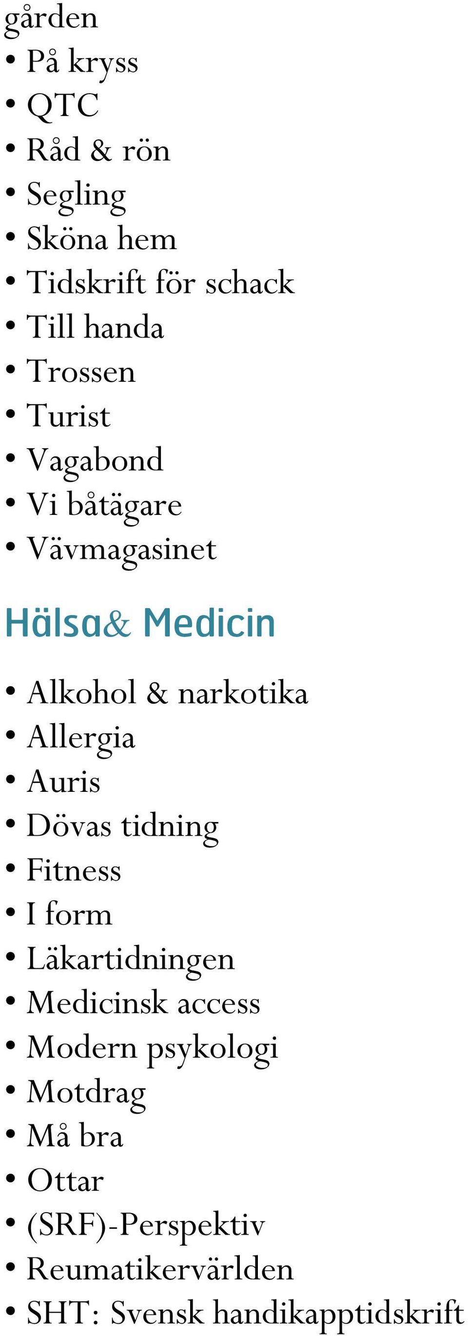 Allergia Auris Dövas tidning Fitness I form Läkartidningen Medicinsk access Modern