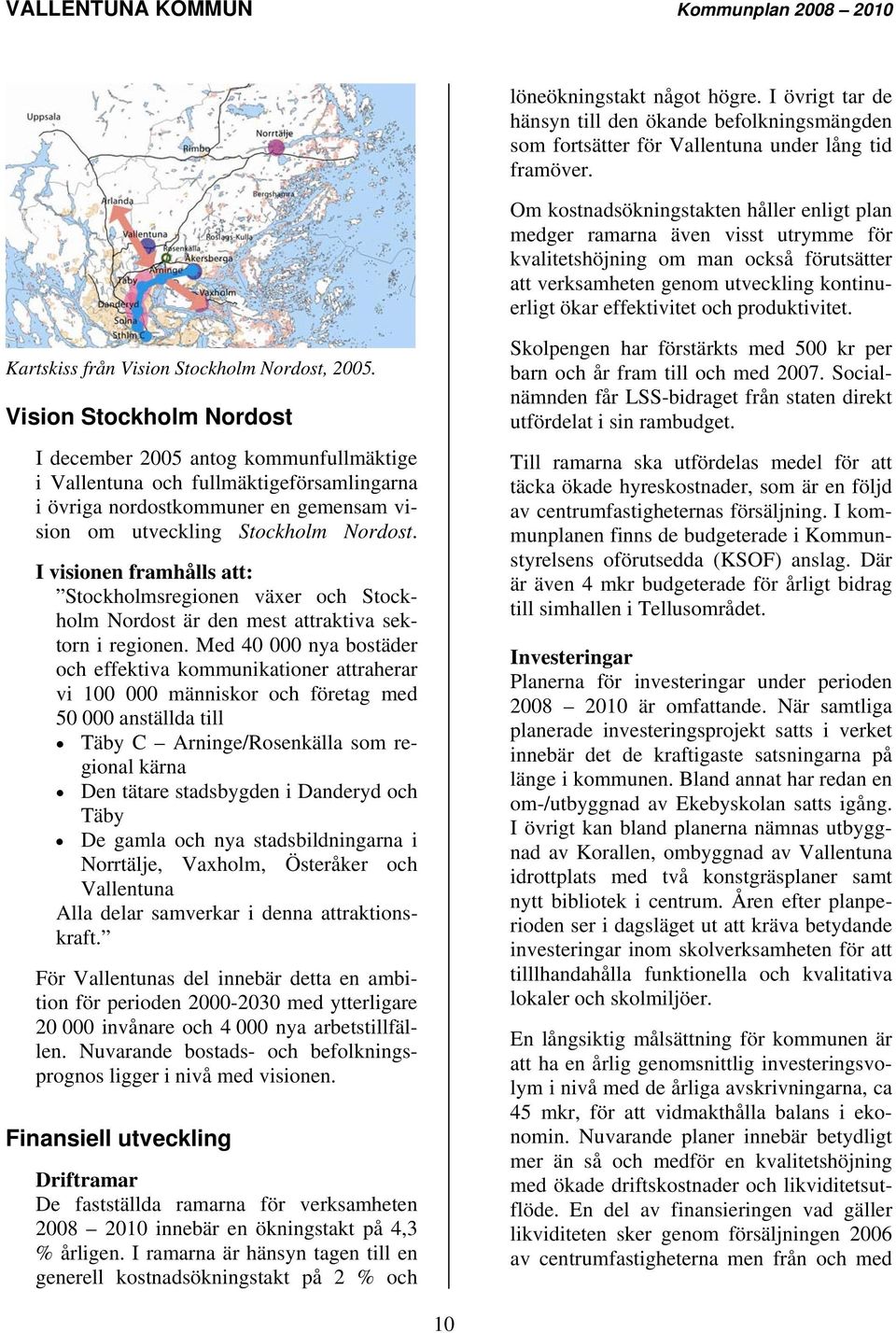 produktivitet. Kartskiss från Vision Stockholm Nordost, 2005.