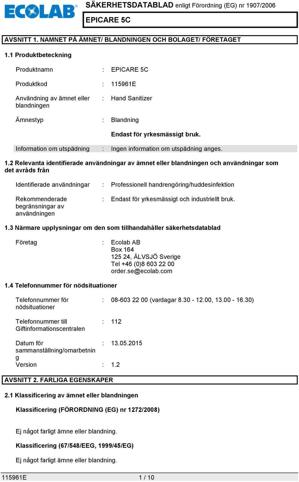 Information om utspädning : Ingen information om utspädning anges. 1.