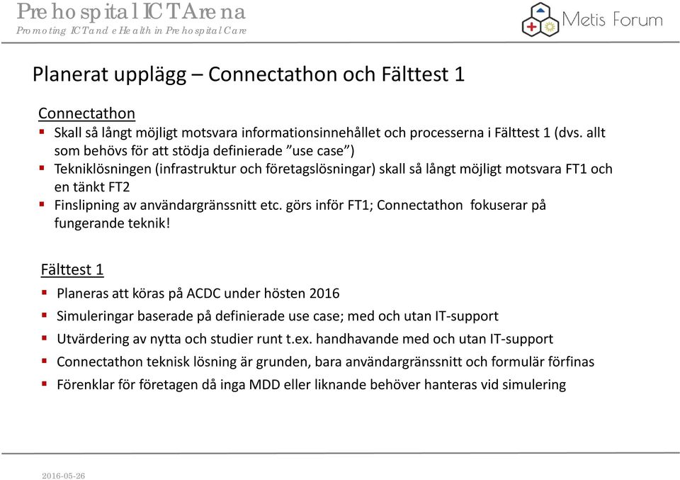 etc. görs inför FT1; Connectathon fokuserar på fungerande teknik!