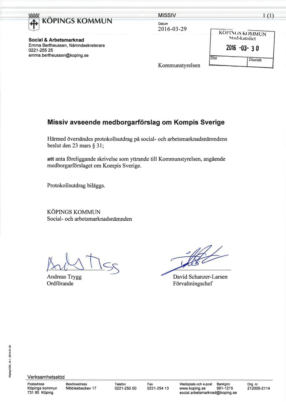arbetsmarknadsnämndens beslut den23 mars $ 31; att anta ftireliggande skrivelse som yttrande till Kommunstyrelsen, angående medborgarftirslaget om Kompis Sverige. Protokollsutdrag biläggs.