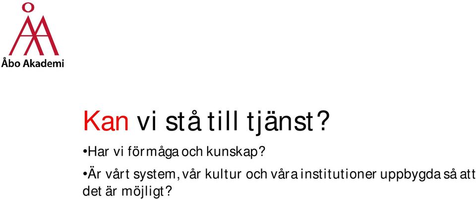 Är vårt system, vår kultur och