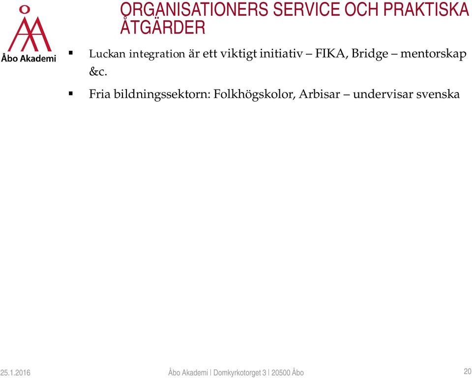 ORGANISATIONERS SERVICE OCH PRAKTISKA ÅTGÄRDER