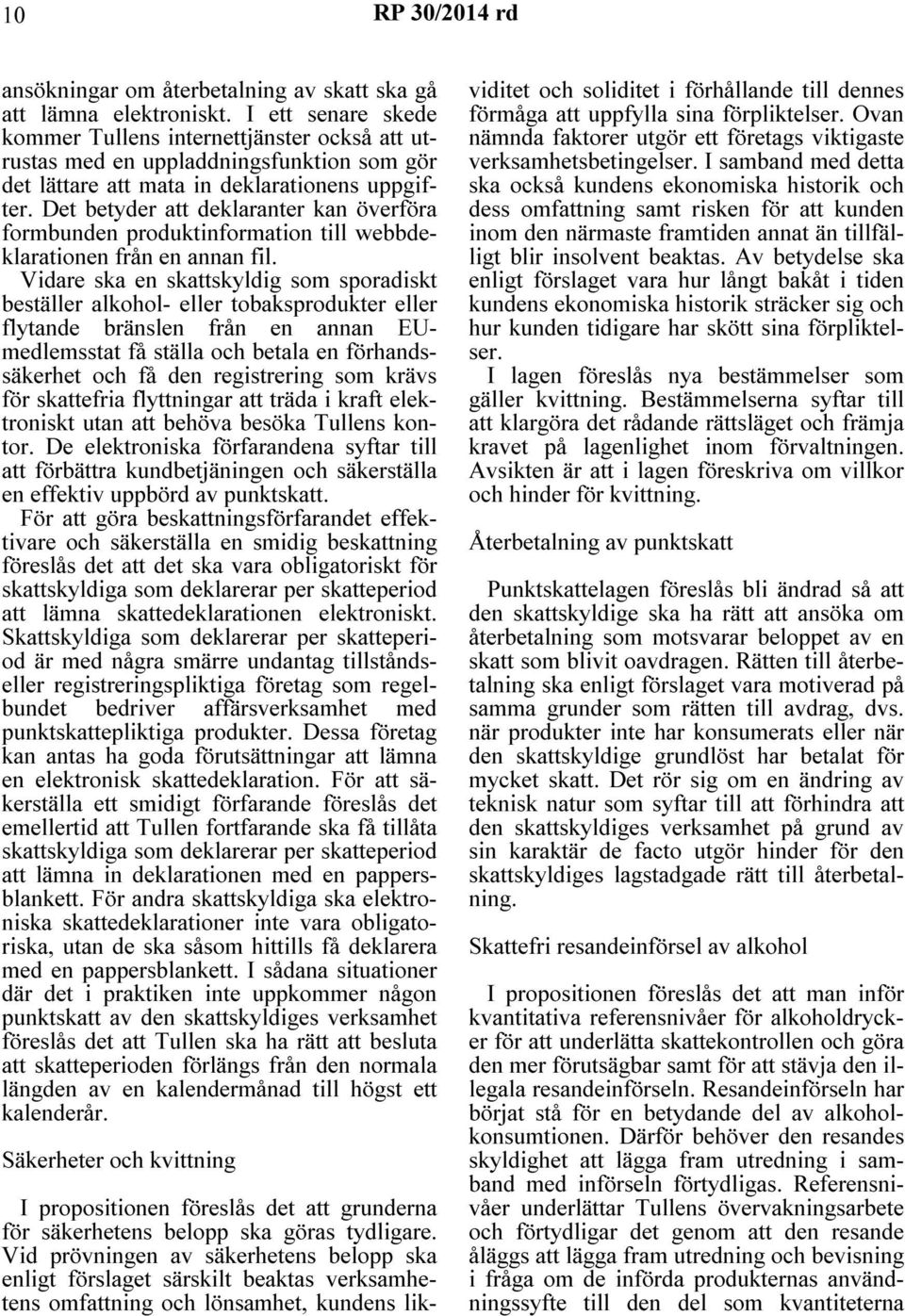 Det betyder att deklaranter kan överföra formbunden produktinformation till webbdeklarationen från en annan fil.