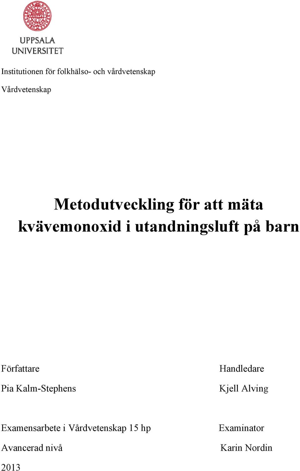 barn Författare Pia Kalm-Stephens Handledare Kjell Alving